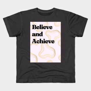 Believe and Achieve Kids T-Shirt